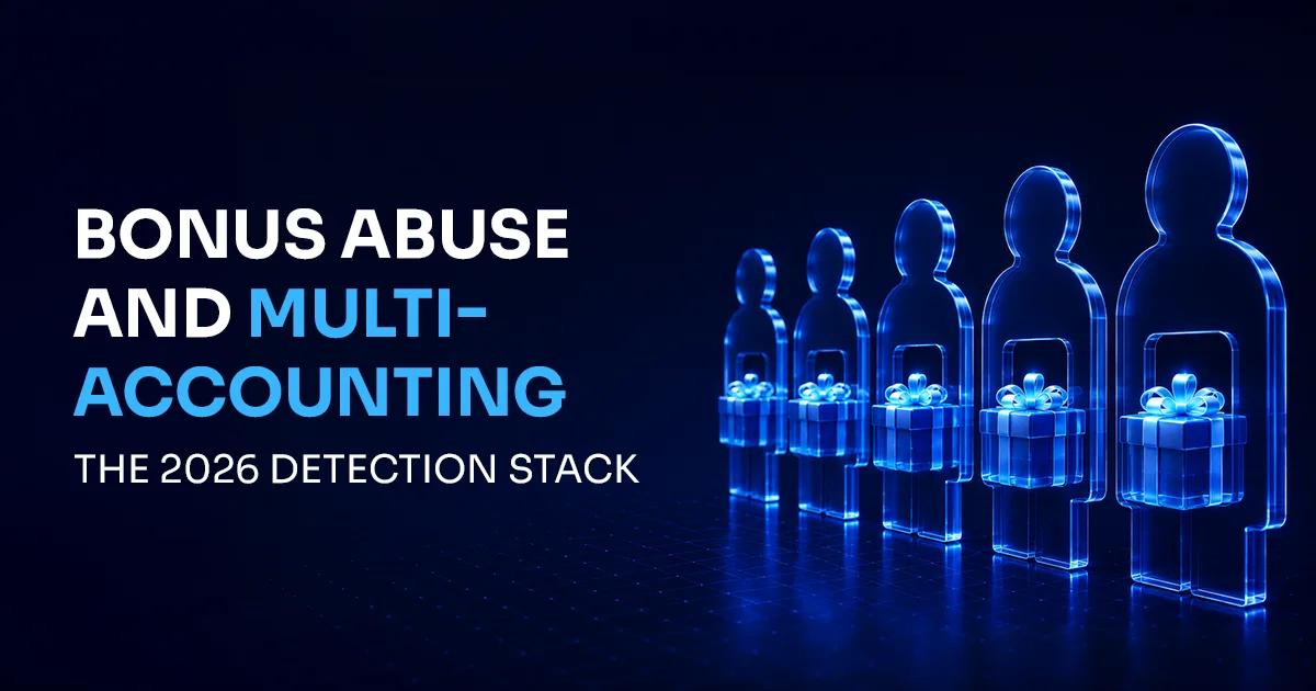 Bonus Abuse and Multi-Accounting: The 2026 Detection Stack