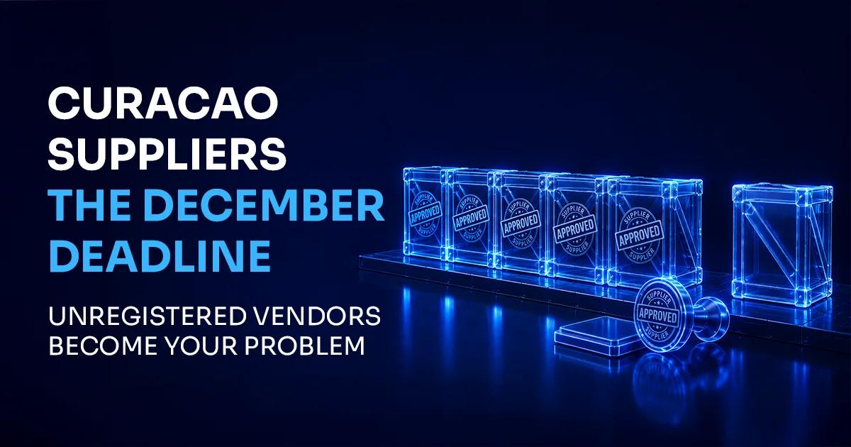 Curaçao Supplier Licensing: The December 2026 Deadline