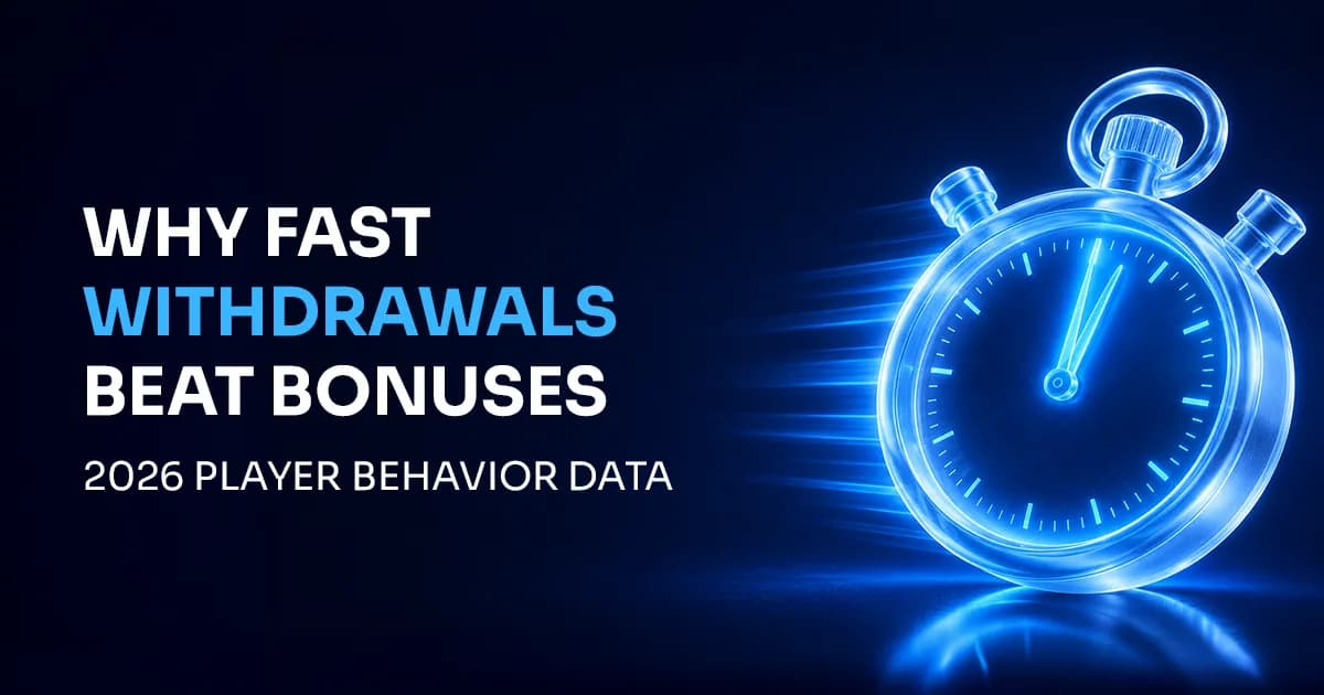 Why Fast Withdrawals Beat Bonuses: 2026 Player Behavior Data