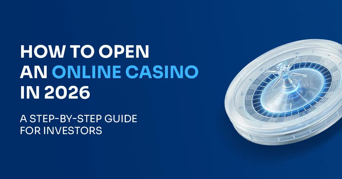 How to Open an Online Casino in 2026: A Step-by-Step Guide for Investors