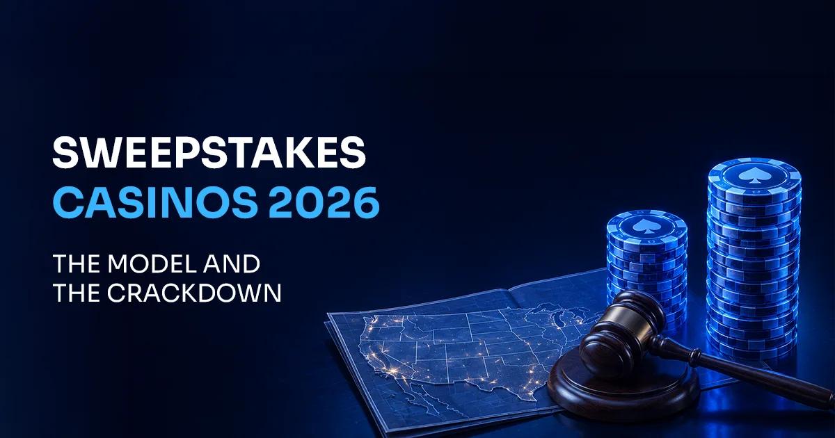 Sweepstakes Casinos in 2026: The Model, the Crackdown, and the B2B Fallout