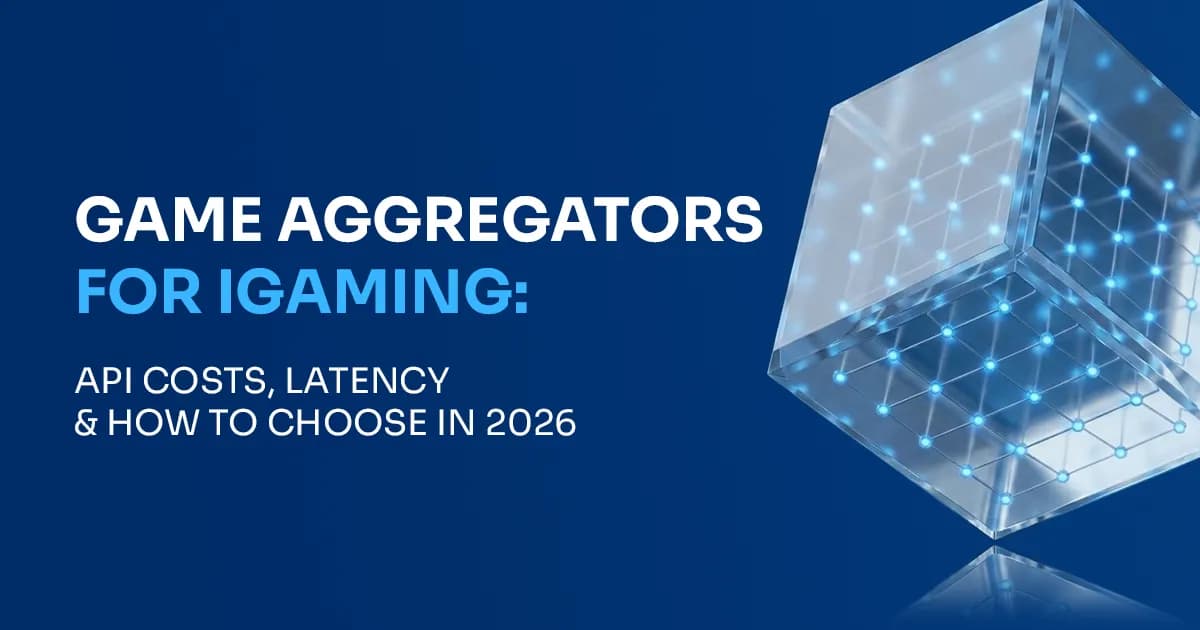 Game Aggregators for iGaming: API Costs, Latency, and How to Choose in 2026