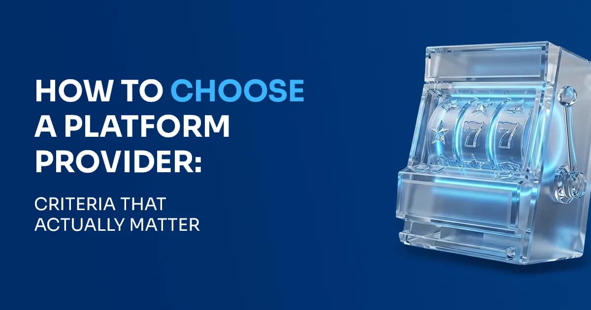 How to Choose an iGaming Platform Provider: 12 Criteria That Actually Matter