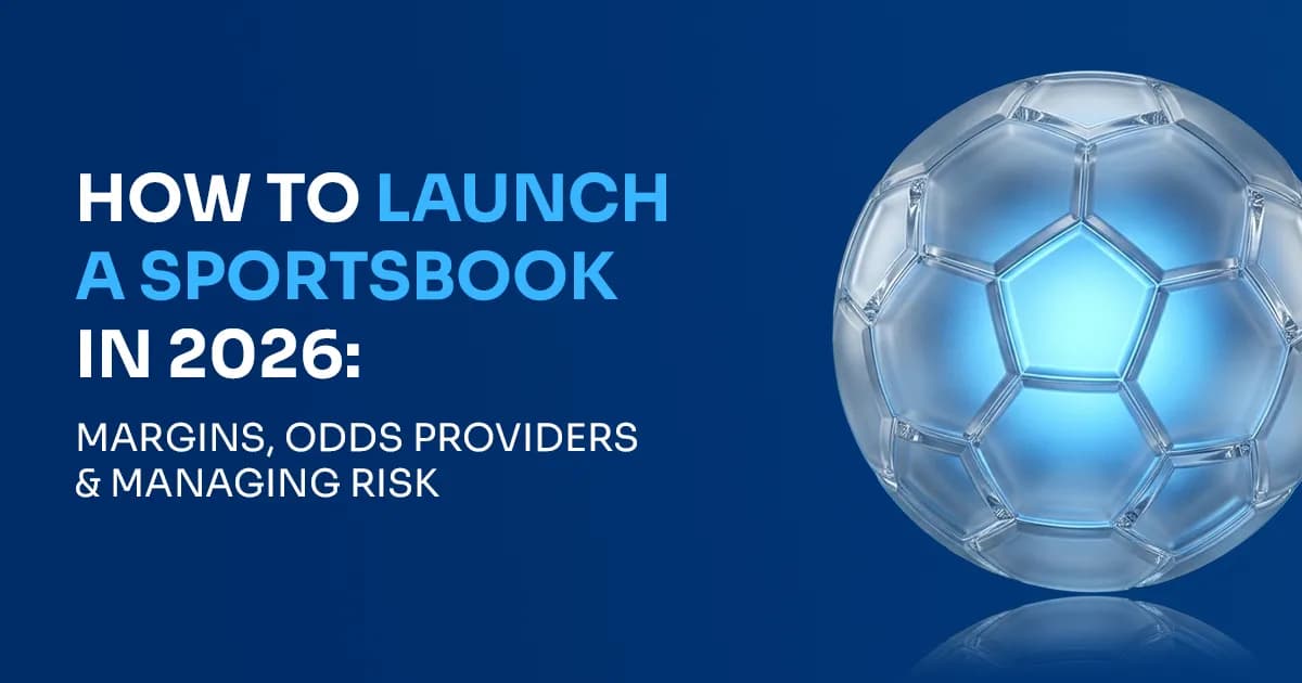 How to Launch a Sportsbook in 2026: Margins, Odds Providers, and Managing Risk