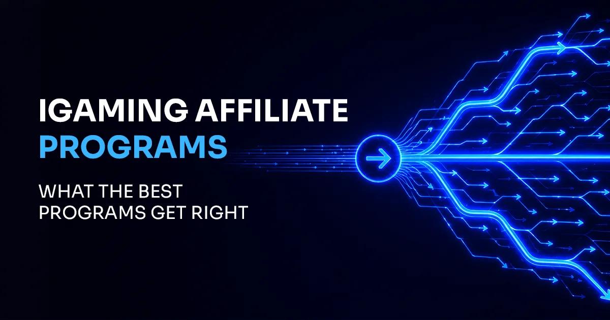 iGaming Affiliate Programs 2026: What the Best Get Right