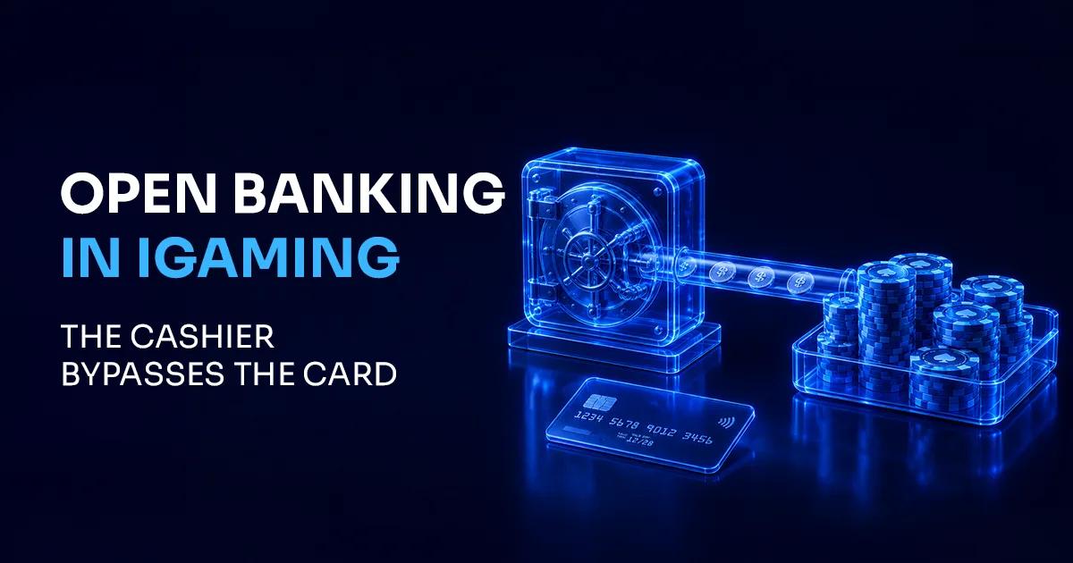 Open Banking in iGaming: Pay-by-Bank Deposits and Payouts