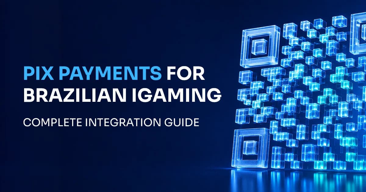 PIX Payments for Brazilian iGaming: Complete Integration Guide