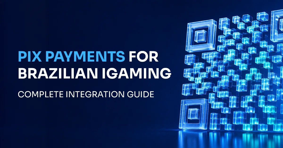PIX Payments for Brazilian iGaming: Complete Integration Guide